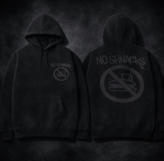 ALL BLACK EVERYTHING  “NO SHNACKS” HOODIE